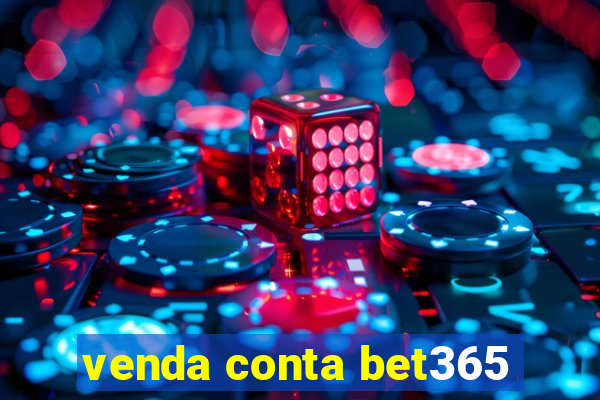 venda conta bet365